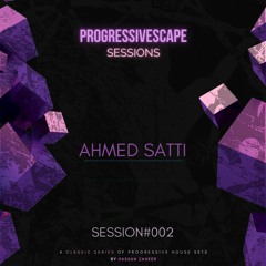 PROGRESSIVESCAPE # 002 - Ahmed Satti
