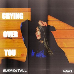 Crying Over You (feat. Nawi)