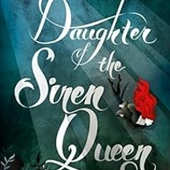 GET PDF 📨 Daughter of the Siren Queen (Daughter of the Pirate King Book 2) by Tricia