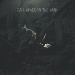 Fall Apart/In The Dark [Prod. Jeng0 x Jkei]