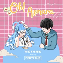Kobo Kanaeru - Oh! Asmara (fortiMiND Extended Remix)