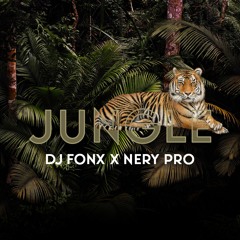 Jungle - Dj Fonx X Nery Pro