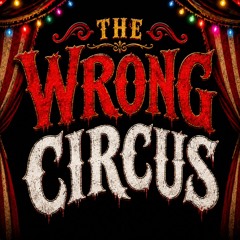 The Wrong Circus