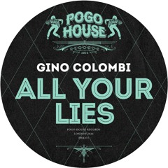 GINO COLOMBI - All Your Lies [PHR472] Pogo House Rec