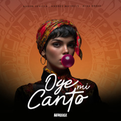 Afro House / Aaron Sevilla & Andres Matheus & Alba Dreid - Oye Mi Canto  (Radio Edit)