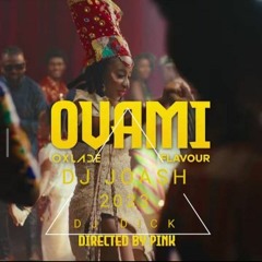 OVAMI - Oxlade Flavour (Remix By Dj Joash & Dj Dick)
