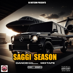 DJ DOTCOM PRESENTS SAGGI SEASON DANCEHALL MIX (DEC - 2024) (EXPLICIT)♐