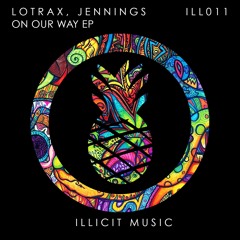 Lotrax, Jennings - On Our Way (Original Mix) [ILLICIT Music]