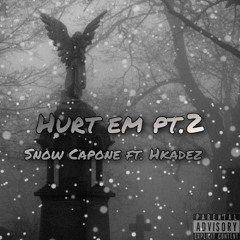 Snow Capone Ft Hkadez - Hurt Em Pt 2