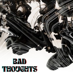 BAD THOUGHTS