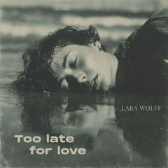 Too Late For Love