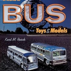 [Read] KINDLE 📰 A World of Bus Toys and Models (A Schiffer Book for Collectors) by