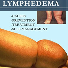 free EPUB 📤 It's Not Just a Swelling! Lymphedema: Causes, Prevention, Treatment, Sel