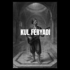 Kul Feryadı - Dirilirler Dirilirler