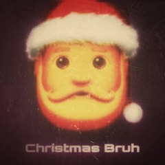 Christmas Bruh