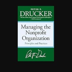ebook read [pdf] 📚 Managing the Non-profit Organization: Principles and Practices Full Pdf