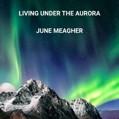 Living Under the Aurora