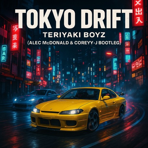 Tokyo Drift - Teriyaki Boyz (Alec McDonald & Coreyy - J Bootleg)