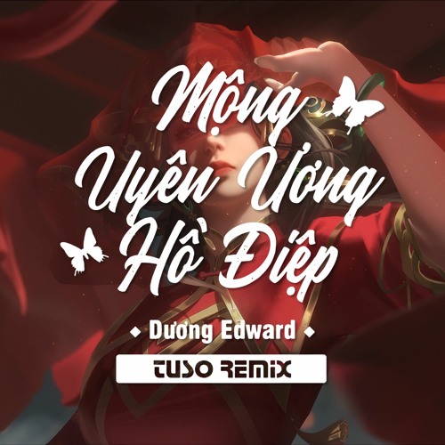 MỘNG UYÊN ƯƠNG HỒ ĐIỆP - TUSO REMIX