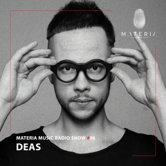 MATERIA Music Radio Show 096 with Deas