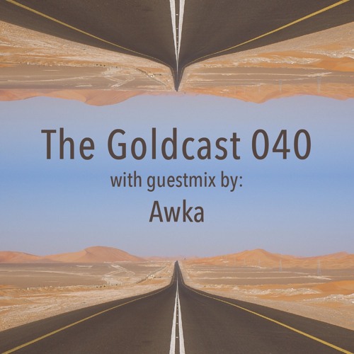 The Goldcast 040 (Oct 2, 2020) with guestmix by Awka