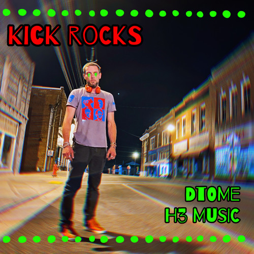 Kick Rocks   [H3 Music]