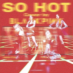ICONIC X SO HOT | BLACPINK, aespa