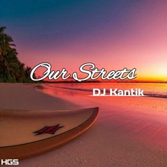Dj Kantik - Our Streets [HGS]