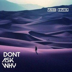 Dont Ask Why