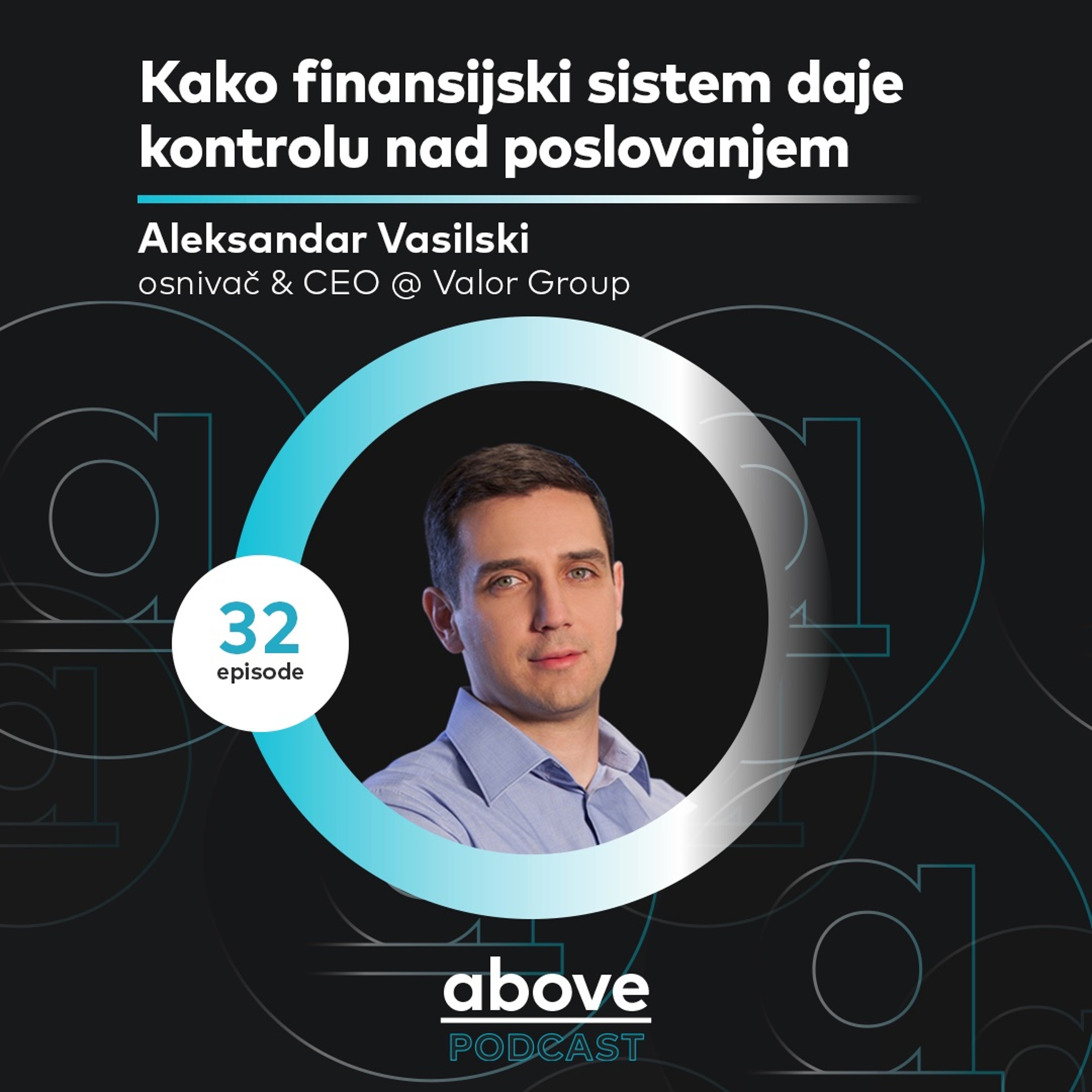 Kako finansijski sistem daje kontrolu nad poslovanjem I Aleksandar Vasilski I Above EP 32 episode artwork