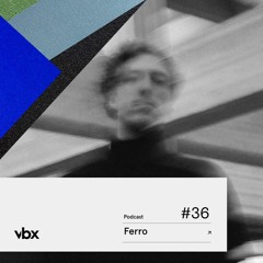 VBX #36 Podcast: Ferro - live @ ION Festival 2023
