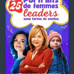 Read^^ 📕 25 Portraits de Femmes Leaders sous forme de Contes: Découvre l’histoire vraie de 25 femm