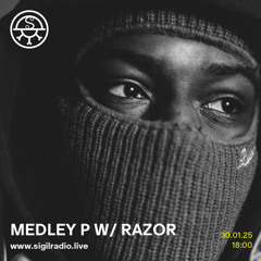 Medley P w/ Razor - January 2025 - Sigil Radio