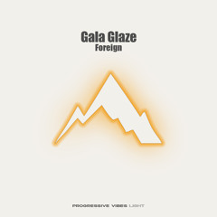 Gala Glaze - Foreign [Progressive Vibes Light - PVM1235L]