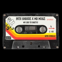 Pete Shredz & Mugz-We LIke To Party Bootleg