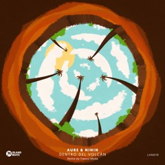 LAND19: AURE & NININ - Dentro Del Volcán (Snippets)