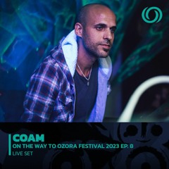 COAM | On The Way To Ozora 2023 Ep. 8 | 08/04/2023