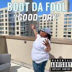 Good Day X Boot Da Fool
