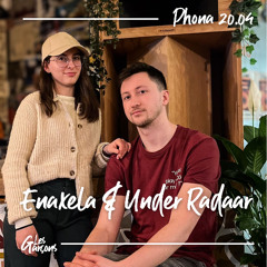 Phona 20.04.25 - Enaxela & Under Radaar Warm-Up