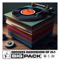 Big Pack presents Grooves Radioshow 241