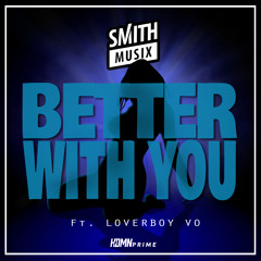 Better with You (feat. LoverBoy Vo)