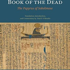 [GET] EBOOK 📖 An Ancient Egyptian Book of the Dead: The Papyrus of Sobekmose by  Pau