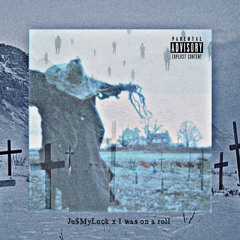 Ju$MyLuck x I was on a roll