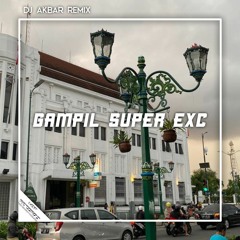 GAMPIL SUPER EXC 2024 [ DJ Akbar Remix ]