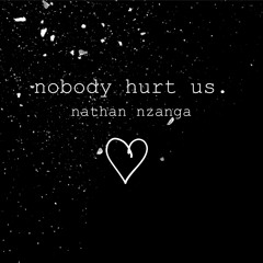 Nobody Hurt Us