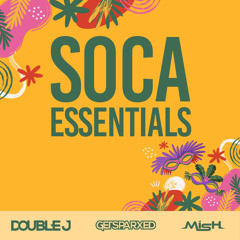 Soca Essentials | @its_DoubleJ @GetSparxed @_DJMish