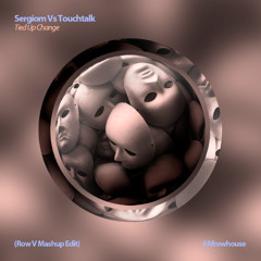 Sergiom Vs Touchtalk - Tied Up Change (Row V Mashup Edit)