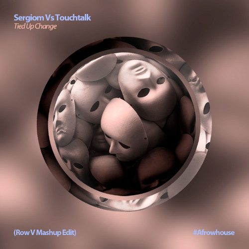 Sergiom Vs Touchtalk - Tied Up Change (Row V Mashup Edit)