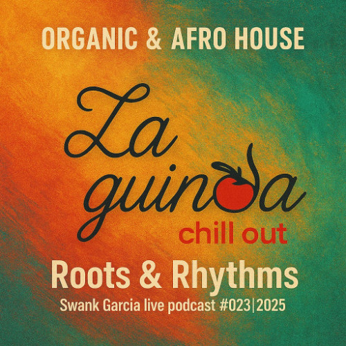 #023 La Guinda - Roots & Rhythms (Organic & Afrohouse) May 2025