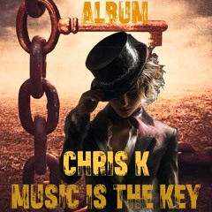 ChrisK - Music is the Key
